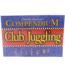 The Compendium of Club Juggling - Charlie Dancey (Juggling Book)